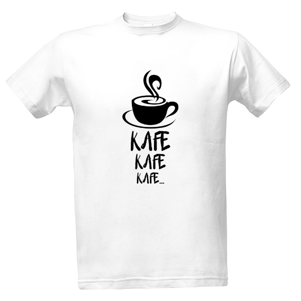 Tričko s potiskem Kafe, kafe, kafe...
