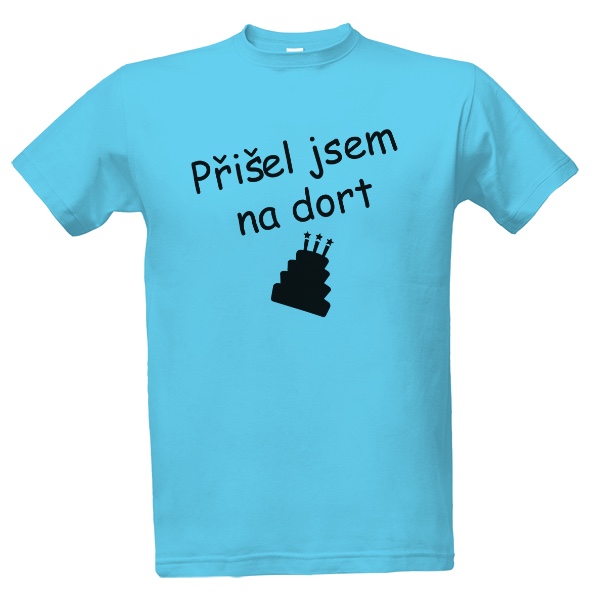 Tričko s potiskem Tričko Přišel jsem na dort